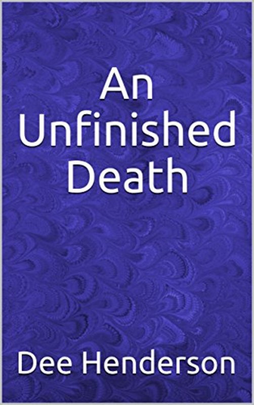 Book cover for "An Unfinished Death" by Dee Henderson