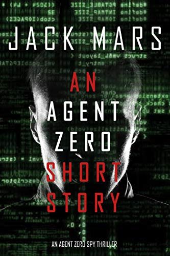 Book cover for "An Agent Zero Short Story" by Jack Mars
