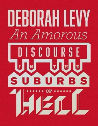 Book cover for "An Amorous Discourse in the Suburbs of Hell" by Deborah Levy