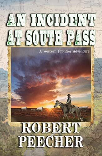 Book cover for "An Incident at South Pass" by Robert Peecher