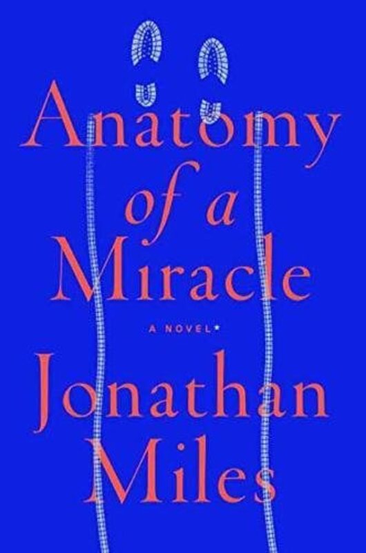 Book cover for "Anatomy of a Miracle" by Jonathan Miles