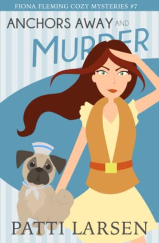 Book cover for "Anchors Away and Murder" by Patti Larsen