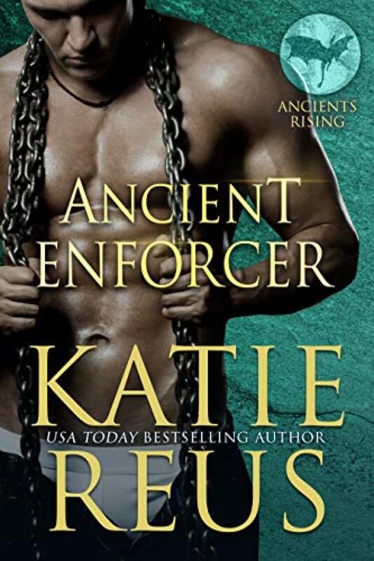 Book cover for "Ancient Enforcer" by Katie Reus