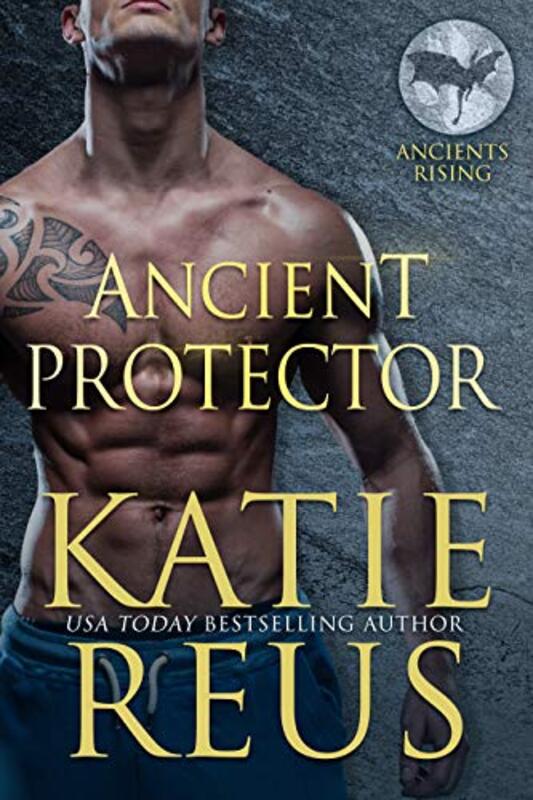 Book cover for "Ancient Protector" by Katie Reus
