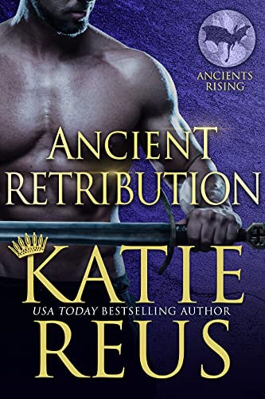 Book cover for "Ancient Retribution" by Katie Reus