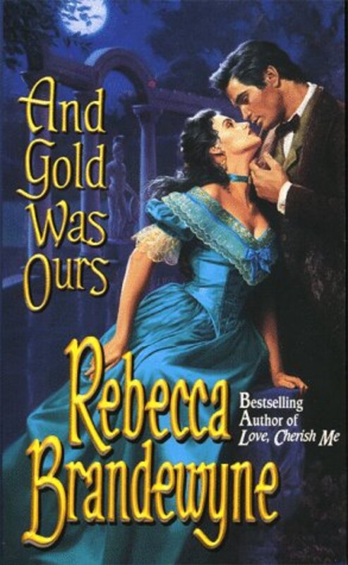 Book cover for "And Gold Was Ours" by Rebecca Brandewyne