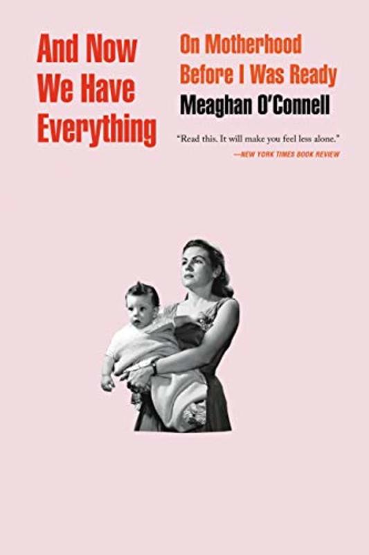 Book cover for "And Now We Have Everything" by Meaghan O'Connell