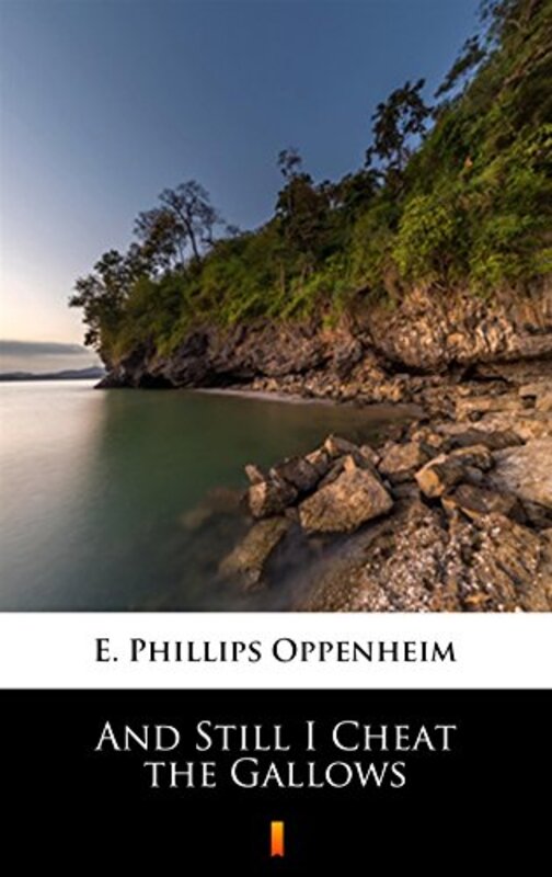 Book cover for "And Still I Cheat the Gallows" by E Phillips Oppenheim