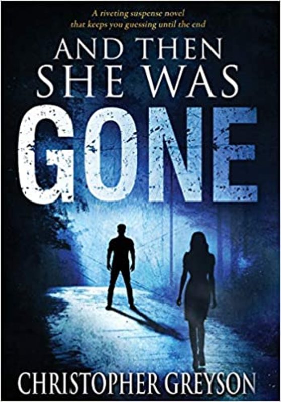 Book cover for "And Then She Was Gone" by Christopher Greyson