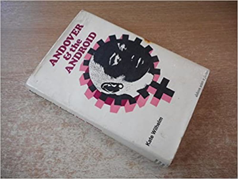 Book cover for "Andover and the Android" by Kate Wilhelm