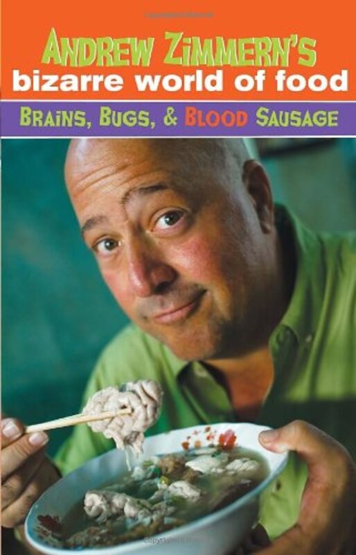 Book cover for "Andrew Zimmern's Bizarre World of Food"