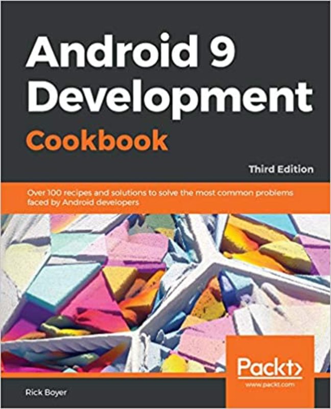 Book cover for "Android 9 Development Cookbook" by Rick Boyer