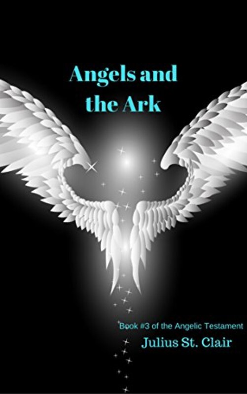 Book cover for "Angels and the Ark" by Julius St Clair
