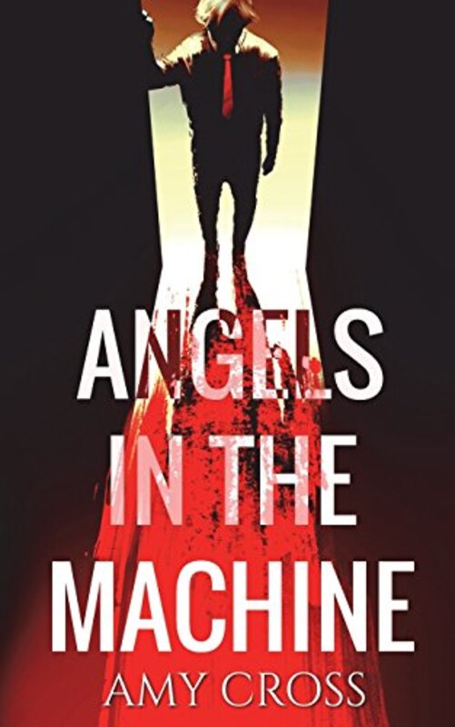 Book cover for "Angels in the Machine" by Amy Cross