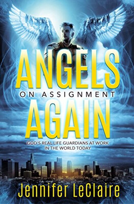 Book cover for "Angels on Assignment Again: God's Real Life Guardians of Saints at Work in the World Today" by Jennifer LeClaire