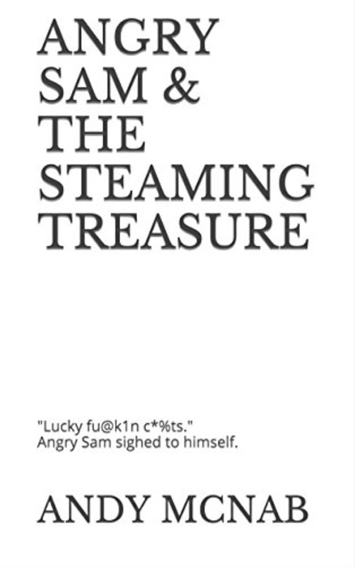 Book cover for "Angry Sam & The Steaming Treasure" by Andy McNab