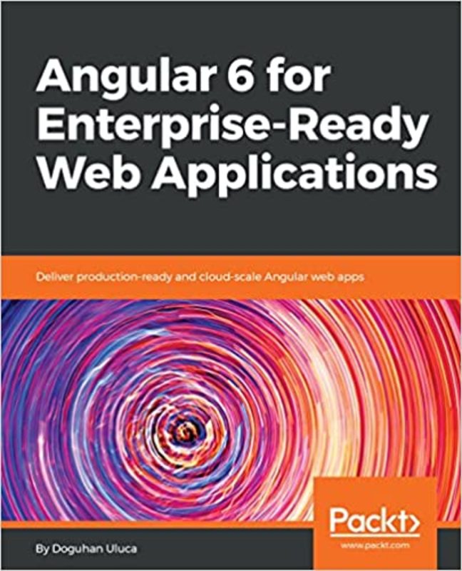 Book cover for "Angular 6 for Enterprise-Ready Web Applications" by Doguhan Uluca