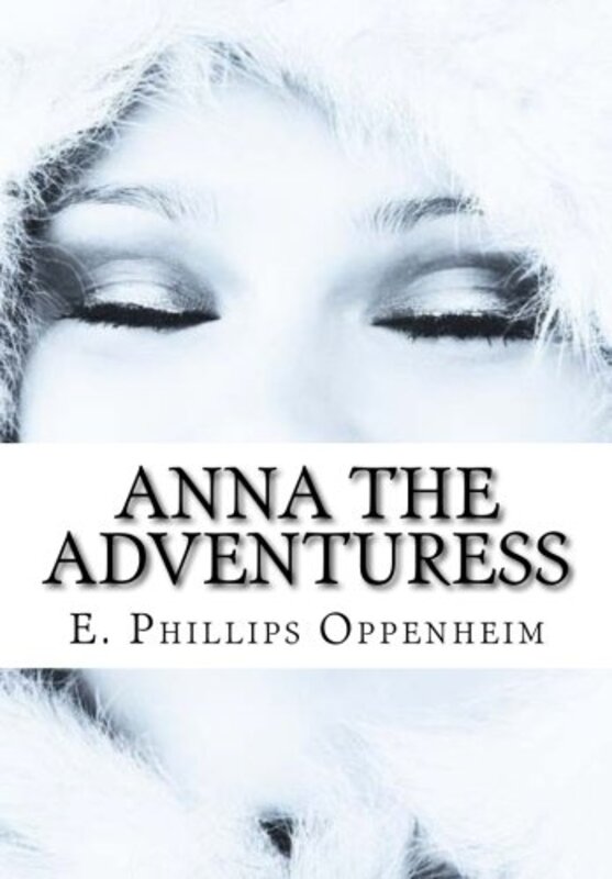 Book cover for "Anna the Adventuress" by E Phillips Oppenheim