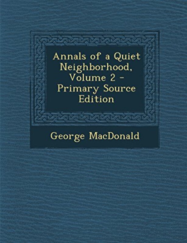 Book cover for "Annals of a Quiet Neighborhood" by George MacDonald