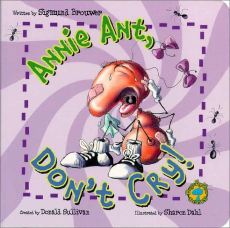 Book cover for "Annie Ant, Don't Cry!" by Sigmund Brouwer