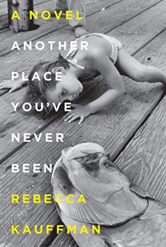 Book cover for "Another Place You've Never Been" by Rebecca Kauffman