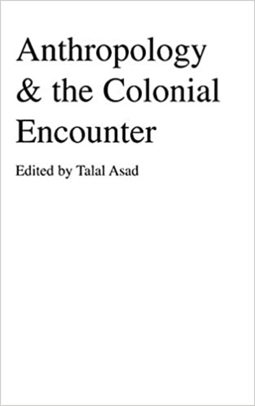 Book cover for "Anthropology & the Colonial Encounter" by Talal Asad