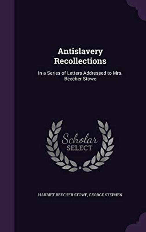 Book cover for "Antislavery Recollections" by Harriet Beecher Stowe
