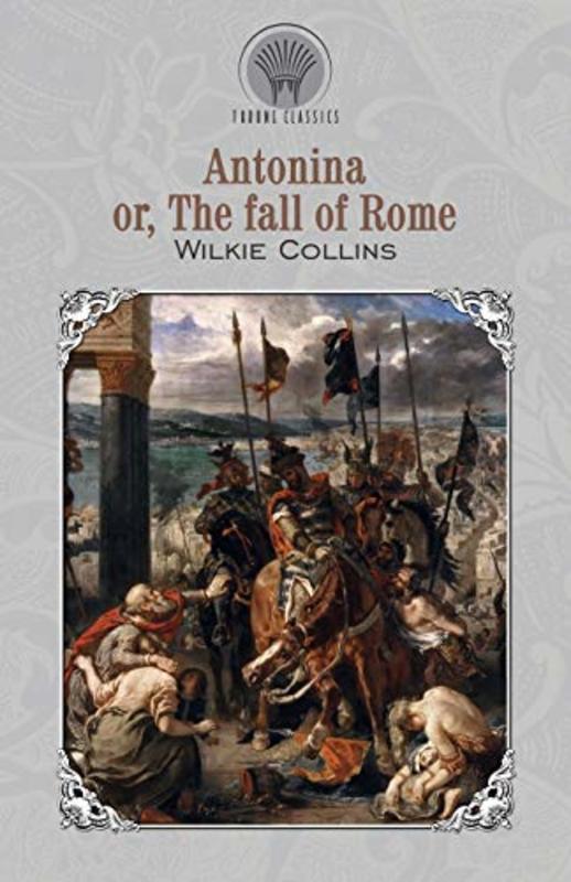 Book cover for "Antonina; Or, The Fall of Rome" by Wilkie Collins