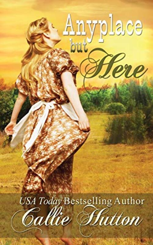 Book cover for "Anyplace But Here" by Callie Hutton