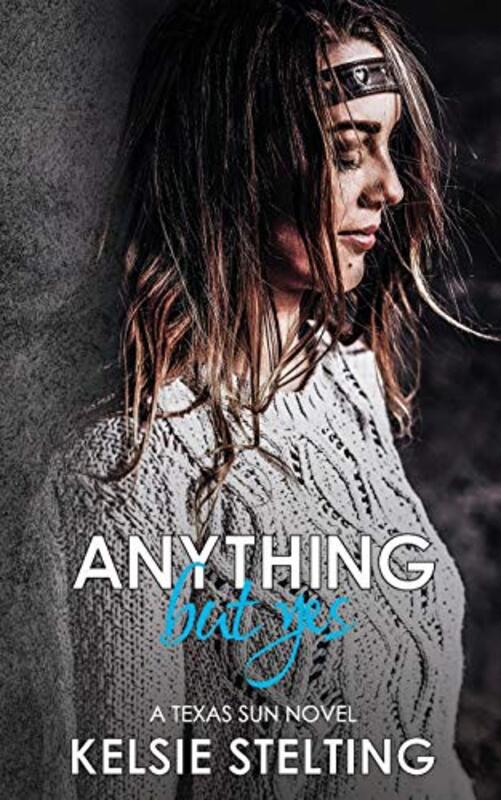 Book cover for "Anything But Yes" by Kelsie Stelting