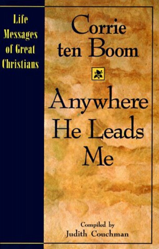 Book cover for "Anywhere He Leads Me" by Corrie ten Boom