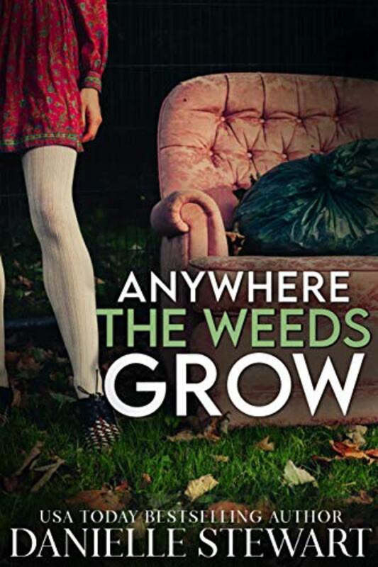 Book cover for "Anywhere the Weeds Grow" by Danielle Stewart