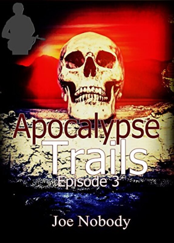 Book cover for "Apocalypse Trails: Episode 3" by Joe Nobody