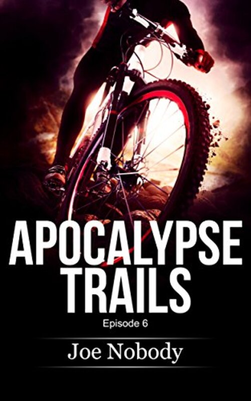 Book cover for "Apocalypse Trails: Episode 6" by Joe Nobody