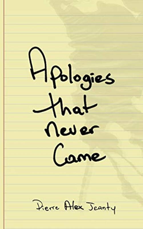 Book cover for "Apologies that Never Came" by Pierre Alex Jeanty