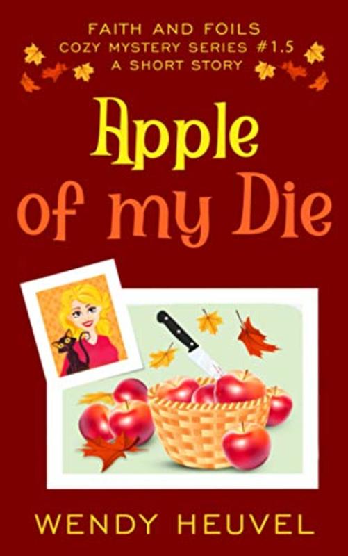 Book cover for "Apple of My Die" by Wendy Heuvel