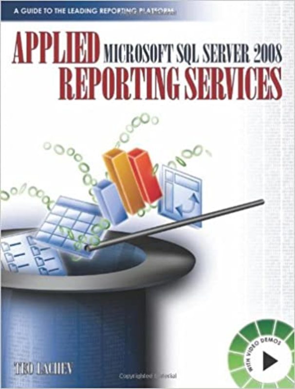 Book cover for "Applied Microsoft SQL Server 2008 Reporting Services" by Teo Lachev