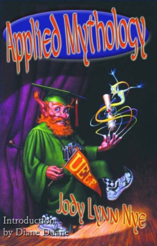 Book cover for "Applied Mythology" by Jody Lynn Nye