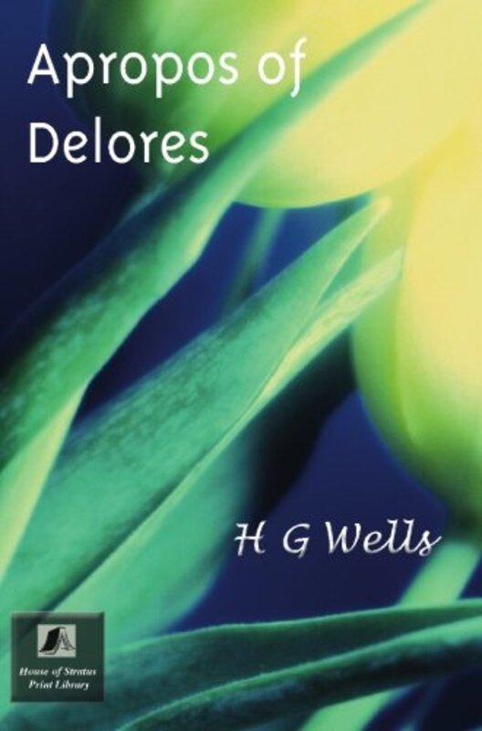 Book cover for "Apropos of Dolores" by HG Wells