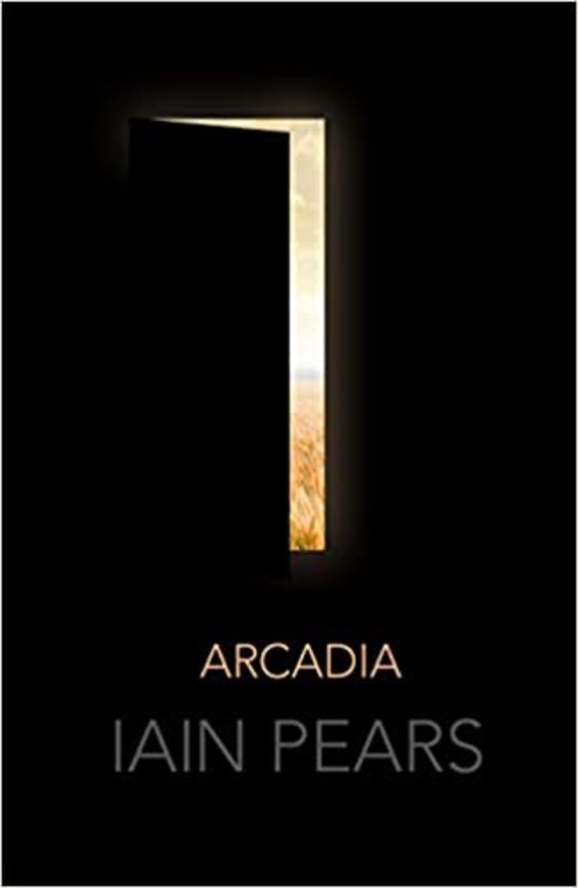 Book cover for "Arcadia" by Iain Pears