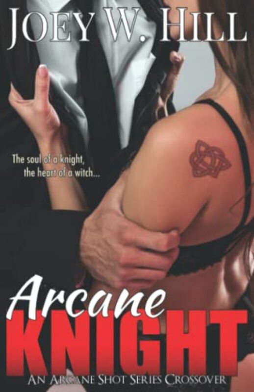 Book cover for "Arcane Knight / The Problem With Witches" by Joey W Hill