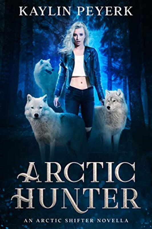 Book cover for "Arctic Hunter" by Kaylin Peyerk