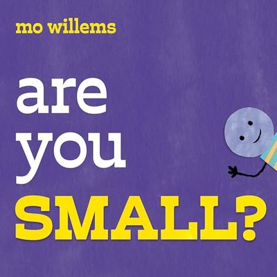 Book cover for "Are You Small?" by Mo Willems