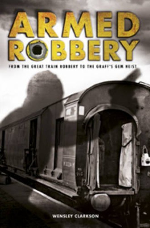 Book cover for "Armed Robbery" by Wensley Clarkson