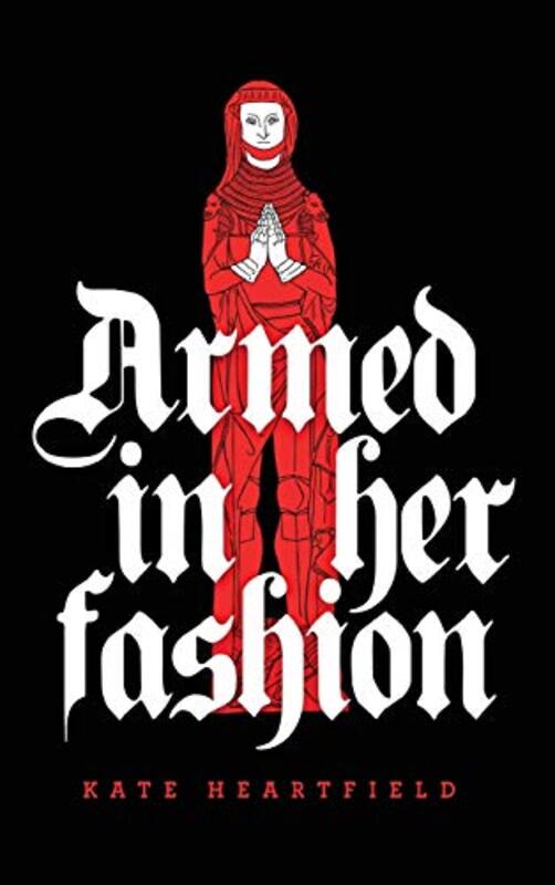 Book cover for "Armed in Her Fashion" by Kate Heartfield