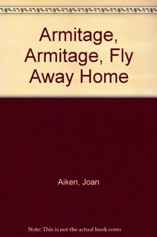 Book cover for "Armitage, Armitage, Fly Away Home" by Joan Aiken