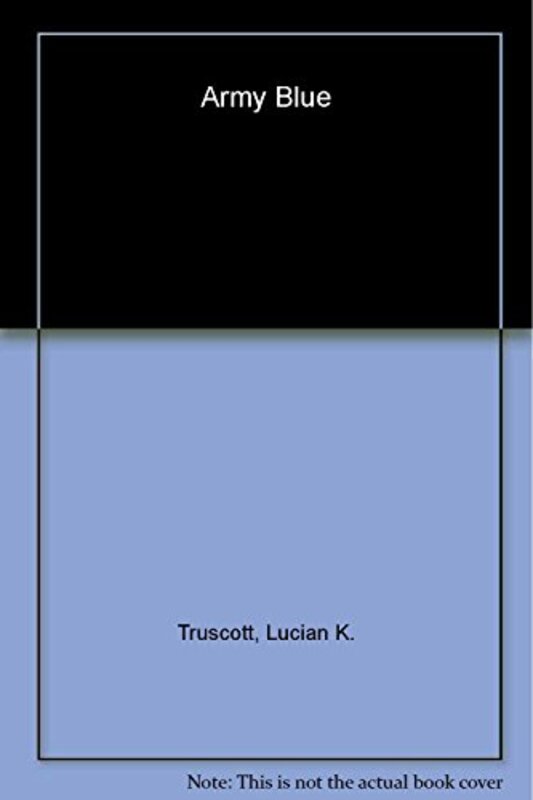 Book cover for "Army Blue" by Lucian K Truscott IV