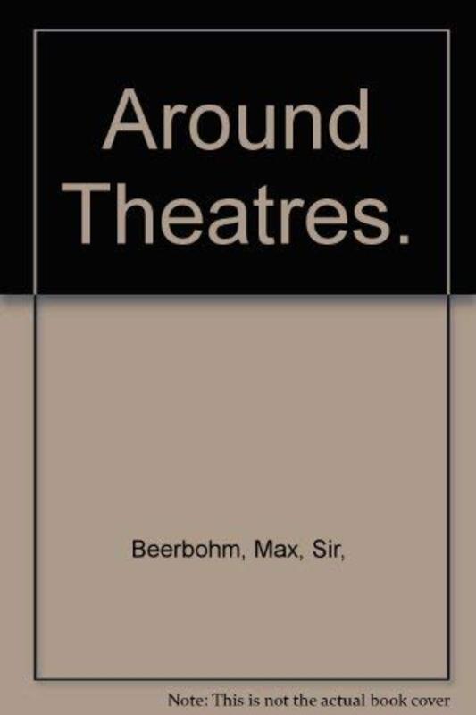 Book cover for "Around Theatres" by Max Beerbohm