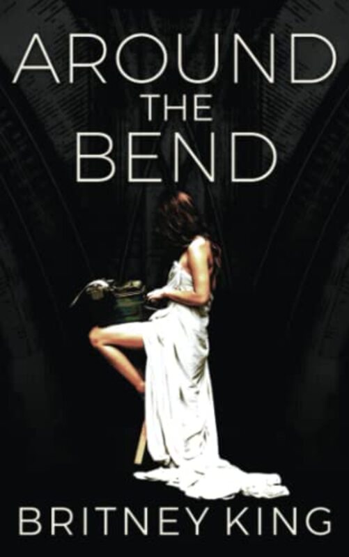 Book cover for "Around the Bend" by Britney King