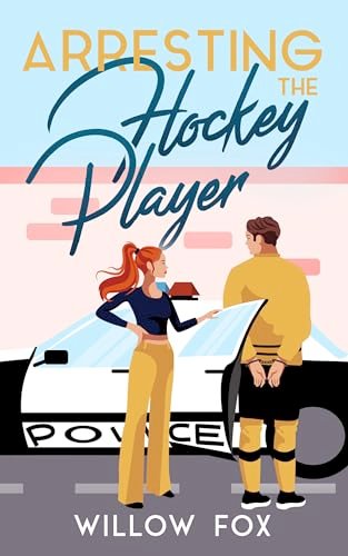 Book cover for "Arresting the Hockey Player" by Willow Fox
